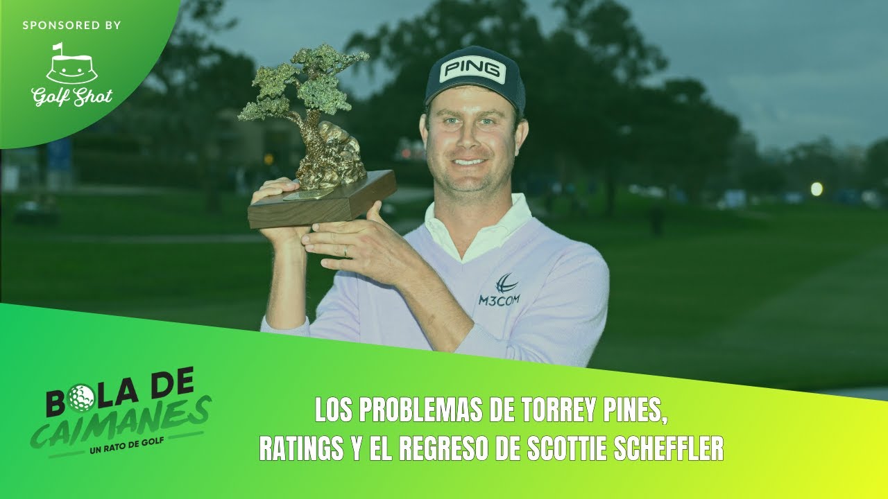 Los problemas de Torrey Pines y la previa del regreso de Scottie Scheffler Los problemas de Torrey Pines y la previa del regreso de Scottie Scheffler