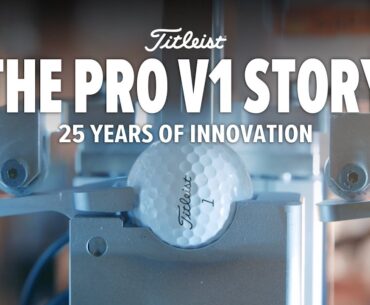 The Titleist Pro V1 Story | 25 Years of Innovation
