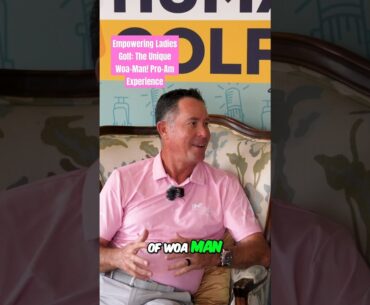Empowering Ladies Golf: The Unique Woa-Man! Pro-Am Experience