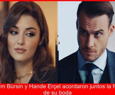 Kerem Bürsin y Hande Erçel fijan fecha para su boda