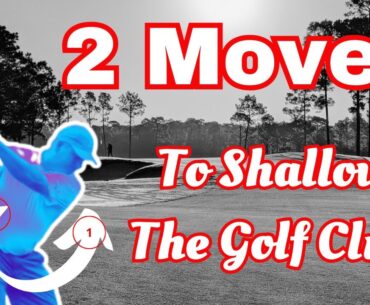 2 Moves To Shallow The Golf Club