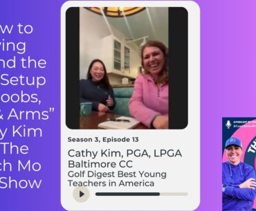 How to Swing Around the Girls: Setup for Boobs, Back, & Arms” Cathy Kim on the Coach Mo Golf Show