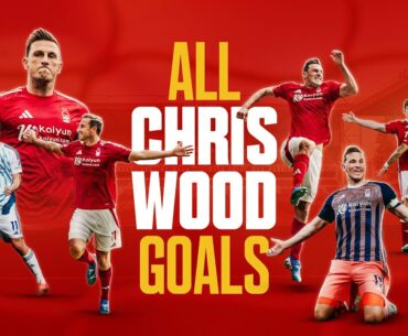 ALL 20 Chris Wood Goals For Nottingham Forest 🇳🇿