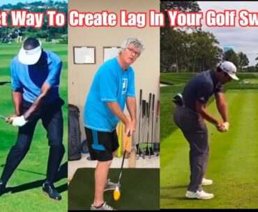 Best Way To Create Lag In Your Golf Swing