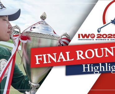 [FR] Final Round Highlight of Indonesia Women's Open 2025. #aglf #iwo2025
