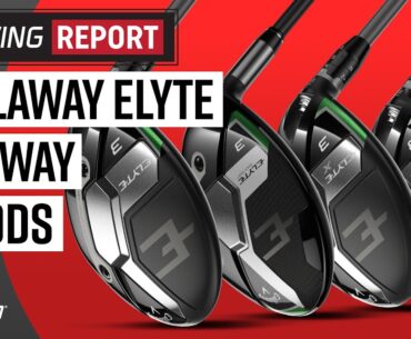 Callaway Elyte Fairway Woods | The Swing Report