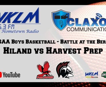 Hiland vs Harvest Prep - OHSAA Boys Basketball from WKLM 95.3 FM
