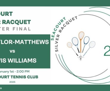 Seacourt Silver Racquet 2025 - Quarter Final - Ben Taylor-Matthews vs Lewis Williams