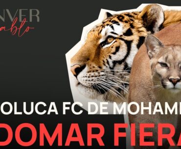 #ConverDiablo | El Toluca FC de Mohamed a domar fieras en la jornada doble