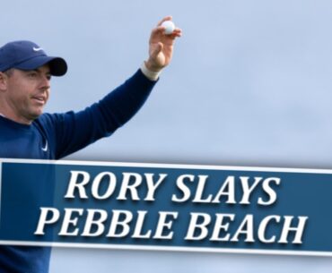 Rory McIlroy Slays Pebble Beach-Fairways of Life w Matt Adams Mon Feb 3