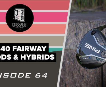 Episode 64: G440 Fairway Woods & Hybrids (Feat. Travis Milleman)