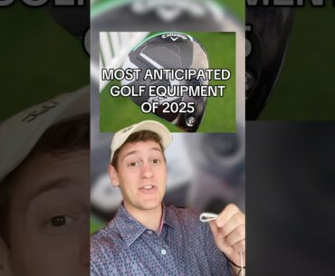 Most Anticipated Golf Equipment In 2025