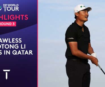 Round 3 Highlights | Haotong Li goes low | 2025 Commercial Bank Qatar Masters