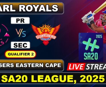 Sunrisers Eastern Cape vs Paarl Royals Live Cricket Today