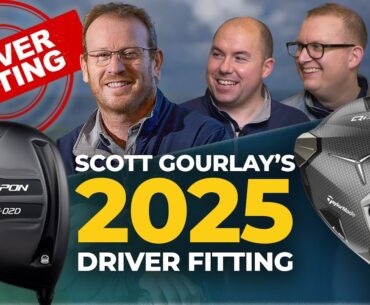 DRIVER FITTING: SCOTT GOURLAY'S PERSONAL CHOICE OF 2025