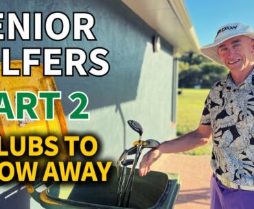Part 2 - Best Senior Golf Clubs to Buy [AND WHAT TO THROW AWAY]