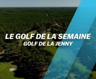 Le Golf de la semaine : Golf de La Jenny