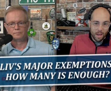 New Exemptions For LIV Players Into The Open & U.S. Open- How Many Should LIV Have?