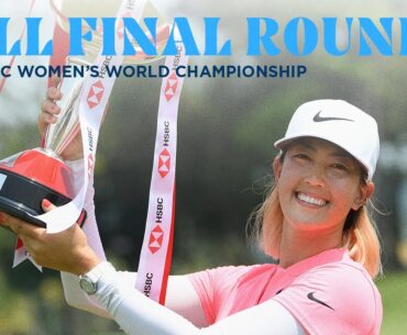 Full Final Round | 2018 HSBC Women's World Championship