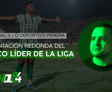 Atlético Nacional 3-0 Pereira: Partido redondo y celebración en el Atanasio Girardot | Juandl84
