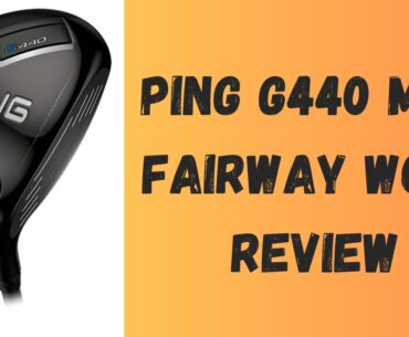 Ping G440 Fairway Wood Review. Maybe the best Fairway Wood Ping have made.