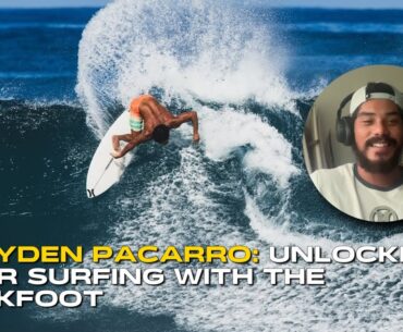 Shayden Pacarro: Unlocking your surfing with the backfoot