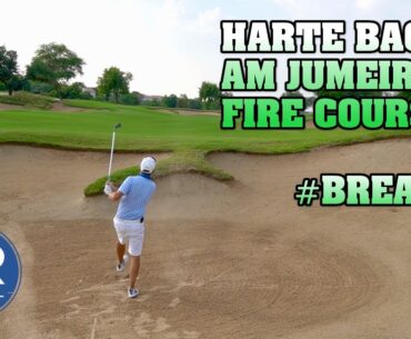 Harte Back 9 am Jumeirah Fire Golf Course Dubai - #break75