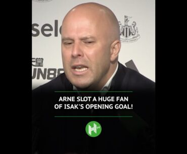 Arne Slot a HUGE fan of Isak's Newcastle opening goal ☄️