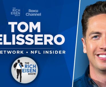 Tom Pelissero Talks Rodgers, Chiefs, Eagles, Saints, Hard Knocks, More w Rich Eisen | Full Interview