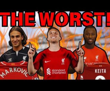 THE WORST SIGNING OF EVERY LIVERPOOL SUMMER TRANSFER WINDOW!
