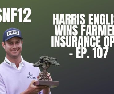 Harris English Wins Farmers Insurance Open - Ep. 107