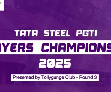 TATA Steel PGTI Players Championship 2025 presented by Tollygunge Club - Round 3 Live Telecast