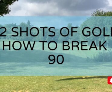12 Shots of Golf - How To Shoot 90 (18 Handicap)
