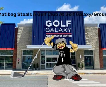 Phil Matibag Steals A Golf Club At Golf Galaxy/Grounded