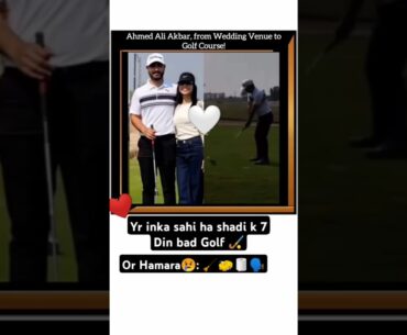 Ahmed Ali Akbar From Wedding Venue To Golf Course #ahmedaliakbar #golf #lollywood #treanding #shorts