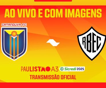 JOGO COMPLETO CATANDUVA X RIO BRANCO | RODADA 7 | PAULISTÃO A3 SICREDI 2025