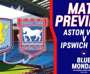 🔍 ASTON VILLA V IPSWICH TOWN MATCH PREVIEW | Blue Monday Prematch Show | #itfc #avfc