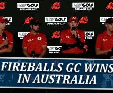 Fireballs GC Wins LIV Adelaide- Hear From Sergio & Ancer