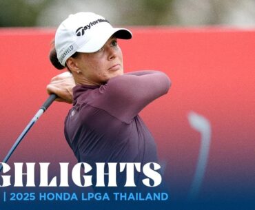 Round 2 Highlights | 2025 Honda LPGA Thailand