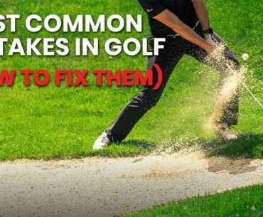 Golf For Dummies: Top 7 Golf Mistakes You're Making & How to Fix Them