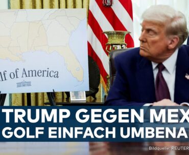MEXIKO ODER AMERIKA: Ein Meer mit neuem Namen? Donald Trump krallt sich den Golf!