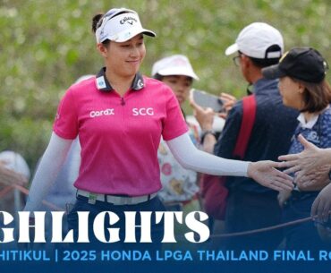 Jeeno Thitikul Highlights | 2025 Honda LPGA Thailand Final Round