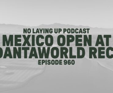 Power ranking the Masters, Ryder Cup check-in, Vidanta Recap | NLU Pod, Ep 960