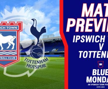 🔍 IPSWICH TOWN V TOTTENHAM MATCH PREVIEW | Blue Monday Prematch Show | #itfc