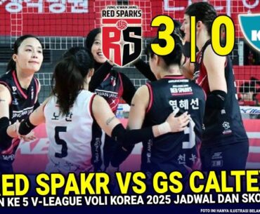 🔴 JADWAL RED SPARKS VS GS CALTEX ◆ PUTARAN 5 KOREA V-LEAGUE 2025 ◆ Jadwal Laga dan Prediksi Skor