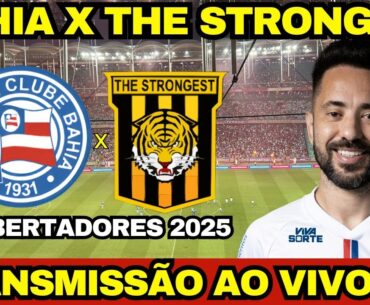 BAHIA X THE STRONGEST AO VIVO DIRETO DA ARENA FONTE NOVA / PRÉ LIBERTADORES 2025