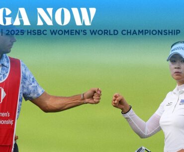 LPGA Now | 2025 HSBC Women’s World Championship Round 1