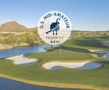 U.S. Mid Amateur Hosted at Troon Country Club, Scottsdale, Arizona September 13 - 18, 2025