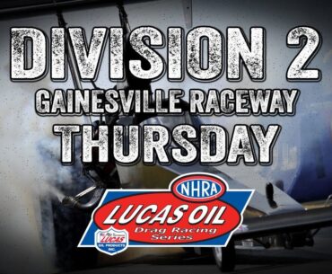 Lucas Oil Drag Racing Series Division 2 Gainesville Raceway Thursday