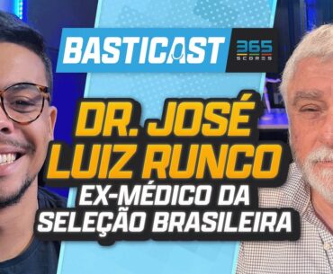 DR. JOSÉ LUIZ RUNCO - DIRETOR MÉDICO DO FLAMENGO| BASTICAST #20